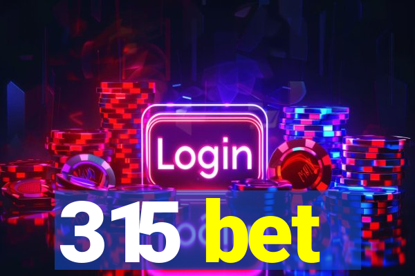 315 bet